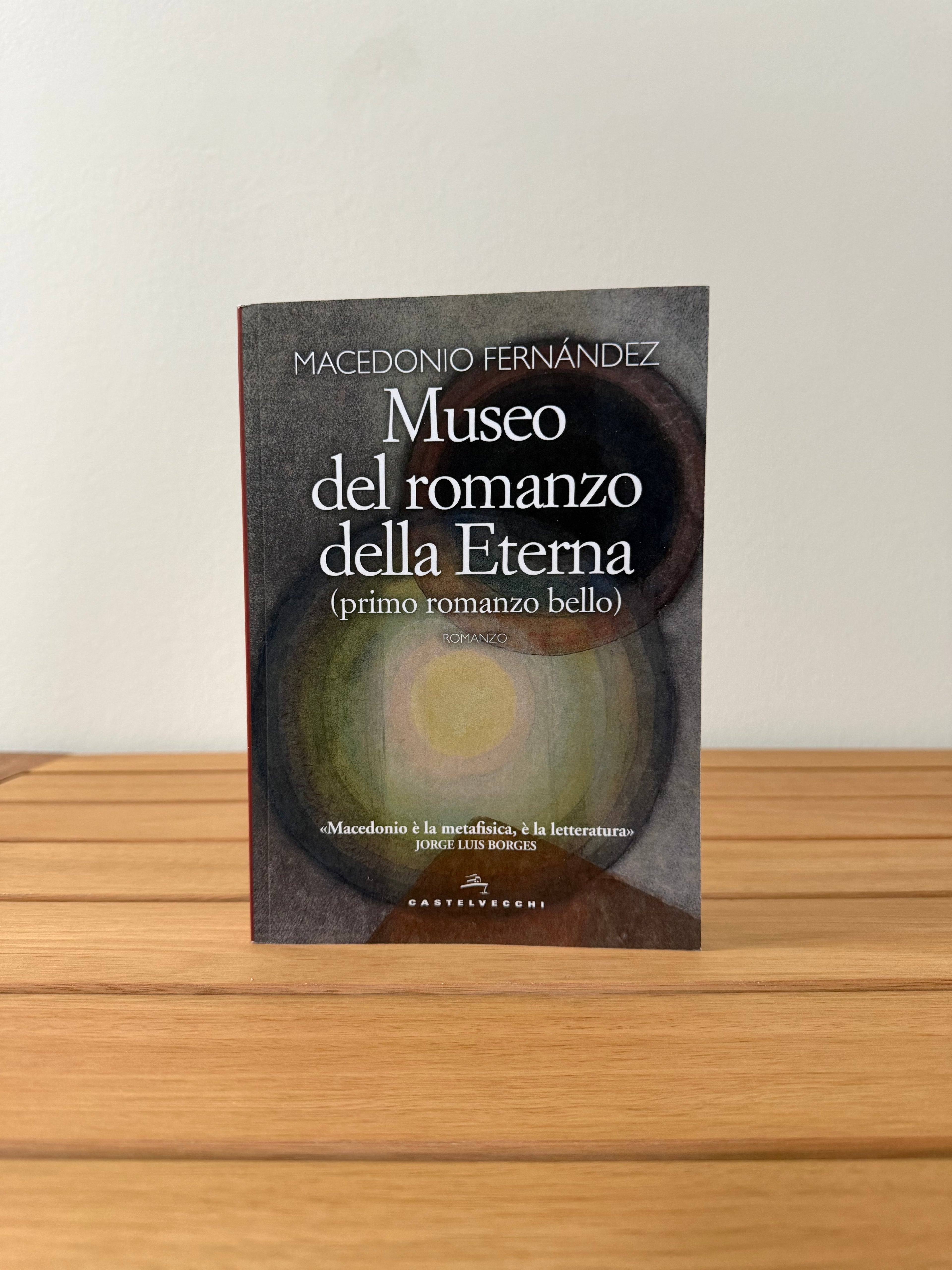 Museo del romanzo della Eterna (primo romanzo bello) - Macedonio Fernández