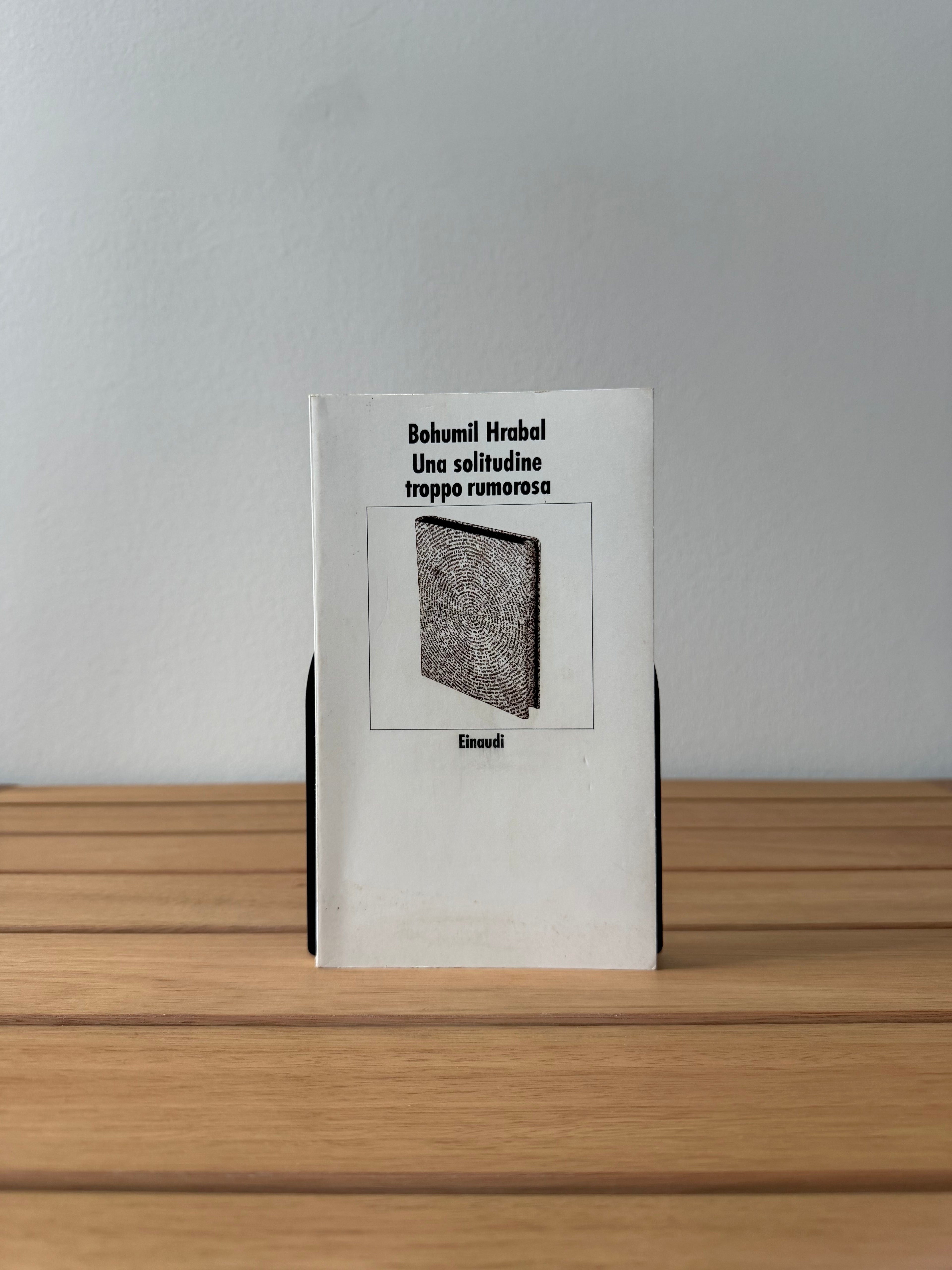 Una solitudine troppo rumorosa - Bohumil Hrabal