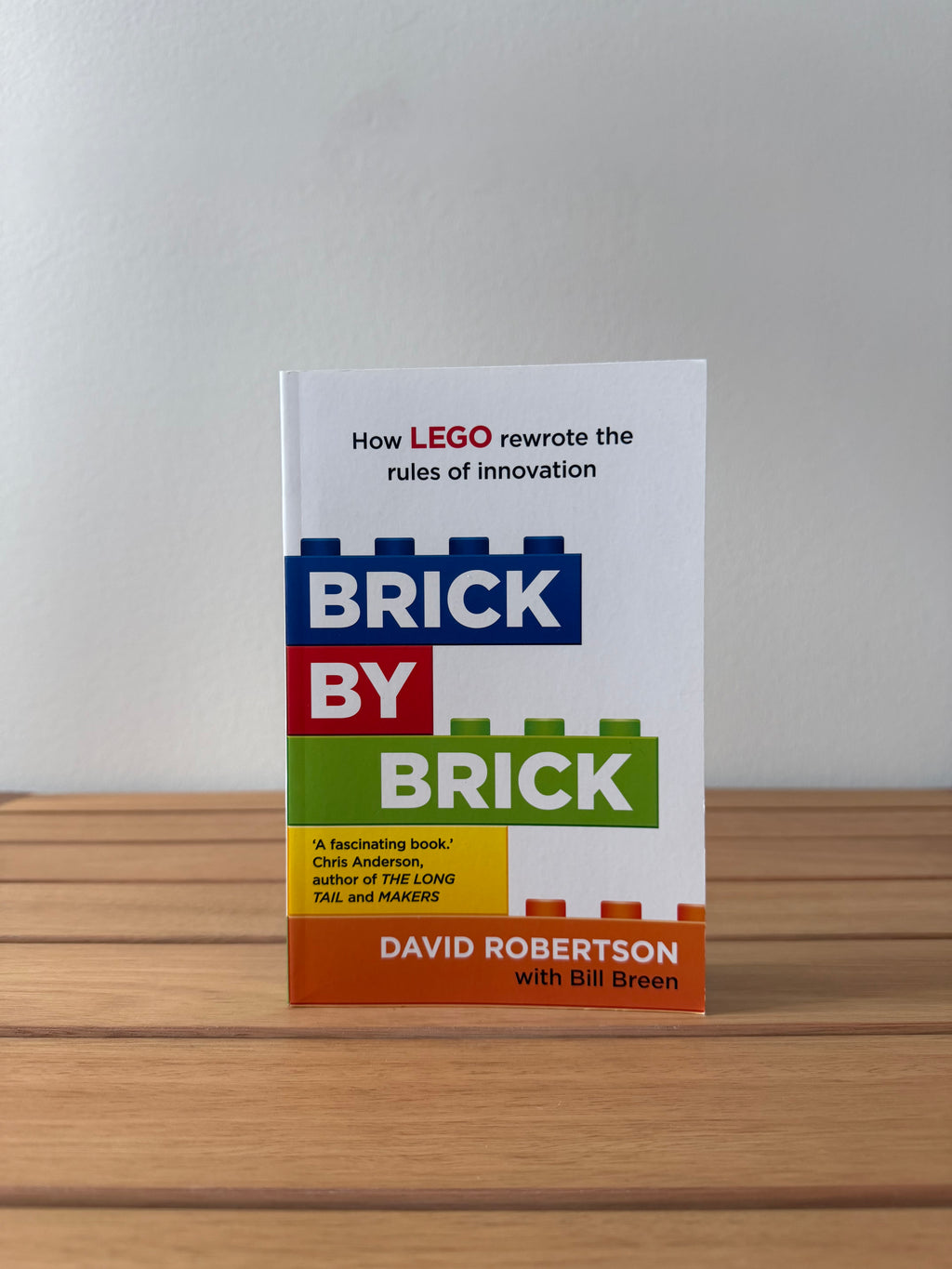 Brick by Brick: How Lego rewrote the rules of innovation - David Robertson