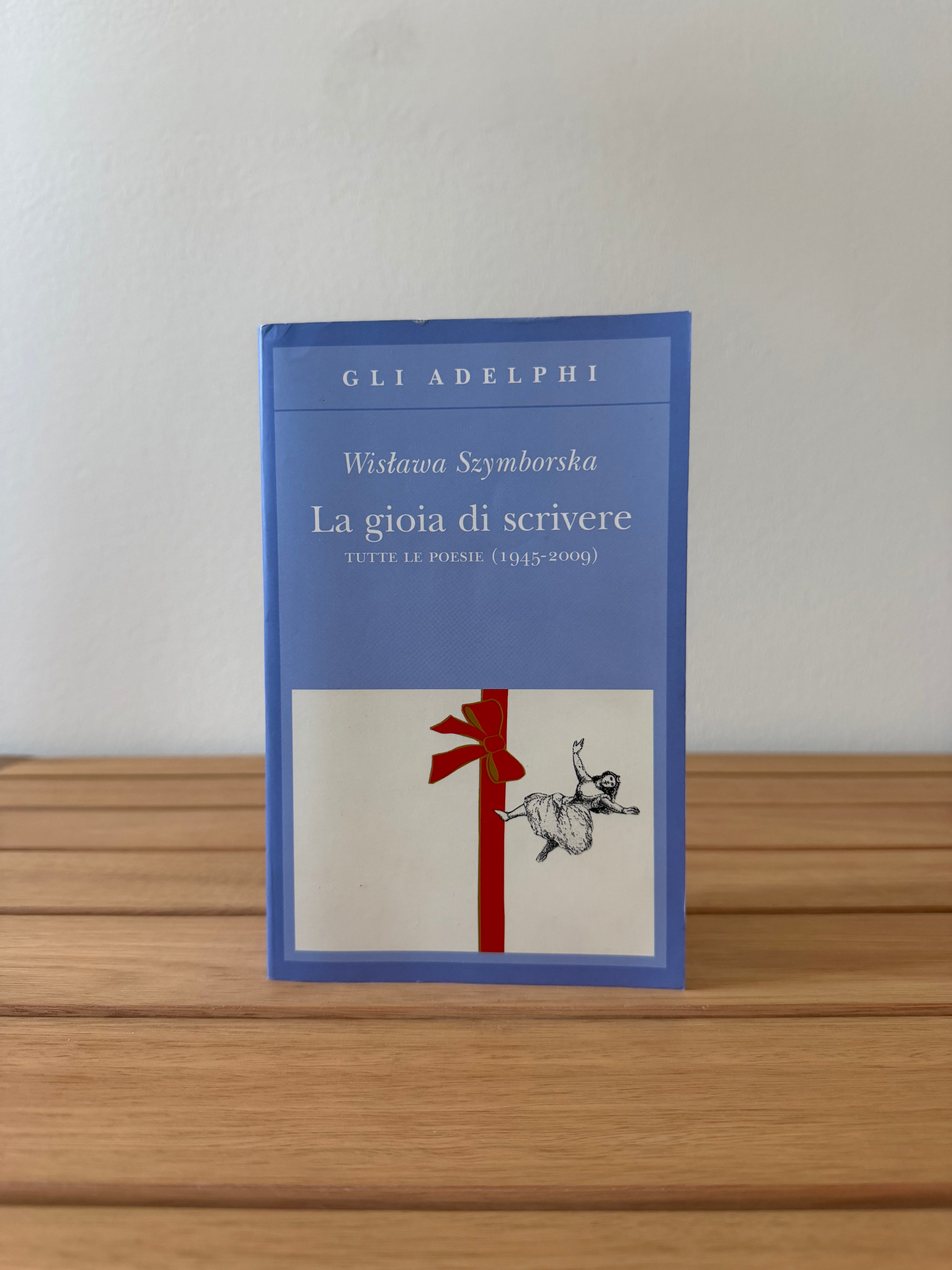 La gioia di scrivere - Tutte le poesie (1945-2009) - Wilsawa Szymborska