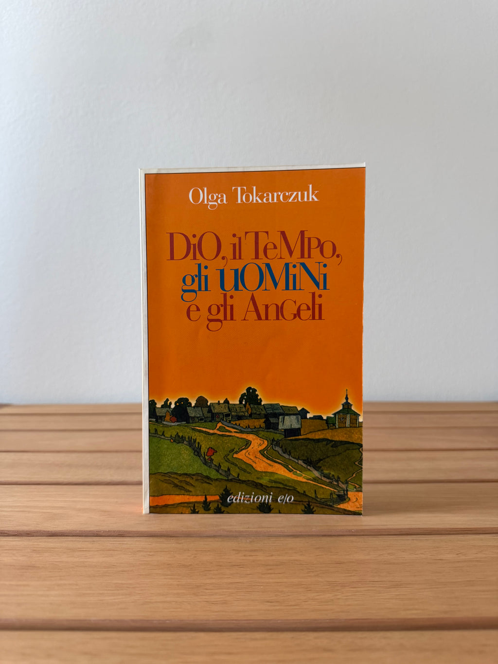 Dio, il tempo, gli uomini e gli angeli - Olga Tokarczuk