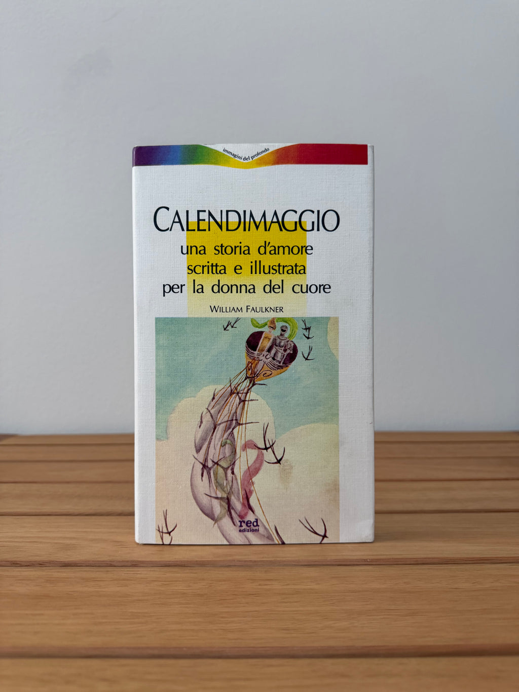 Calendimaggio: Una storia d'amore scritta e illustrata per la donna del cuore - William Faulkner